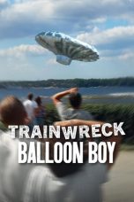 Film Trainwreck Balloon Boy (2025) Sub Indo