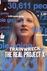 Film Trainwreck The Real Project X (2025)